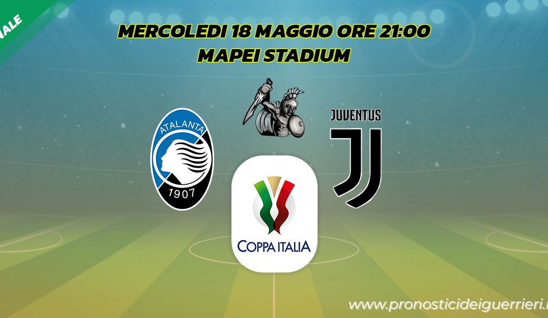 Atalanta-Juventus: Pronostico Finale Coppa Italia (19 Maggio 2021)