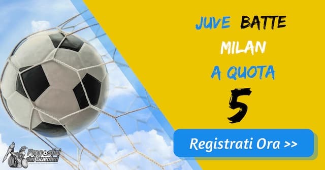 Bonus Serie “A”: JUVENTUS batte MILAN a quota 5 (Puntata max 10€)