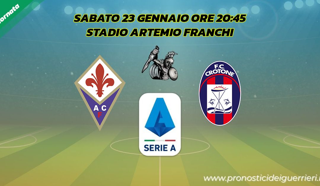 Fiorentina-Crotone: Pronostico 19^ Giornata Serie A (23 Gennaio 2021)