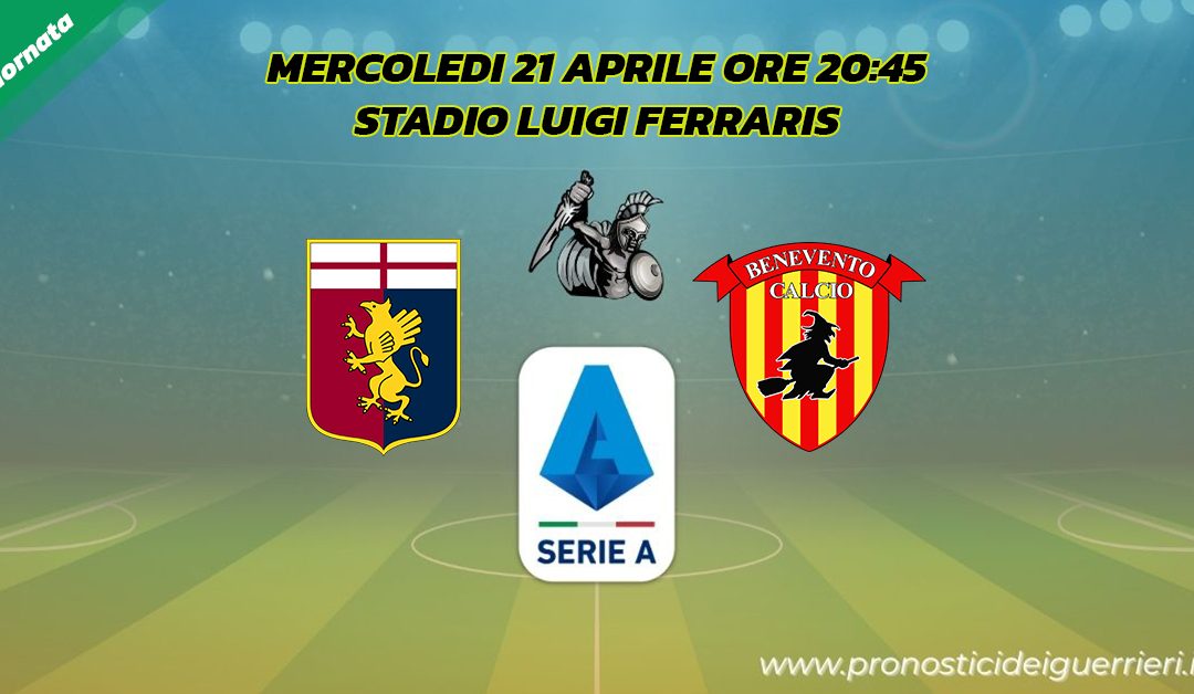 Genoa-Benevento: Pronostico 32^ Giornata Serie A (21 Aprile 2021)