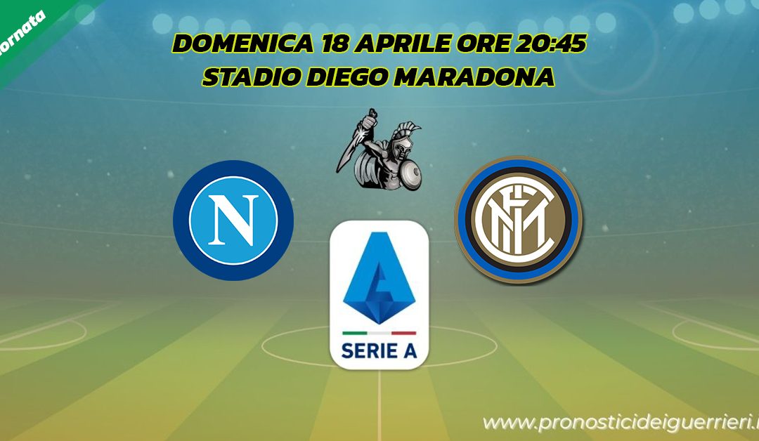 Napoli-Inter: Pronostico 31^ Giornata Serie A (18 Aprile 2021)