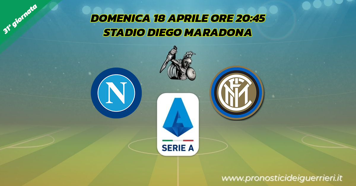 napoli inter serie a 31 giornata 18 aprile 2021 napoli inter serie a 31 giornata 18 aprile 2021