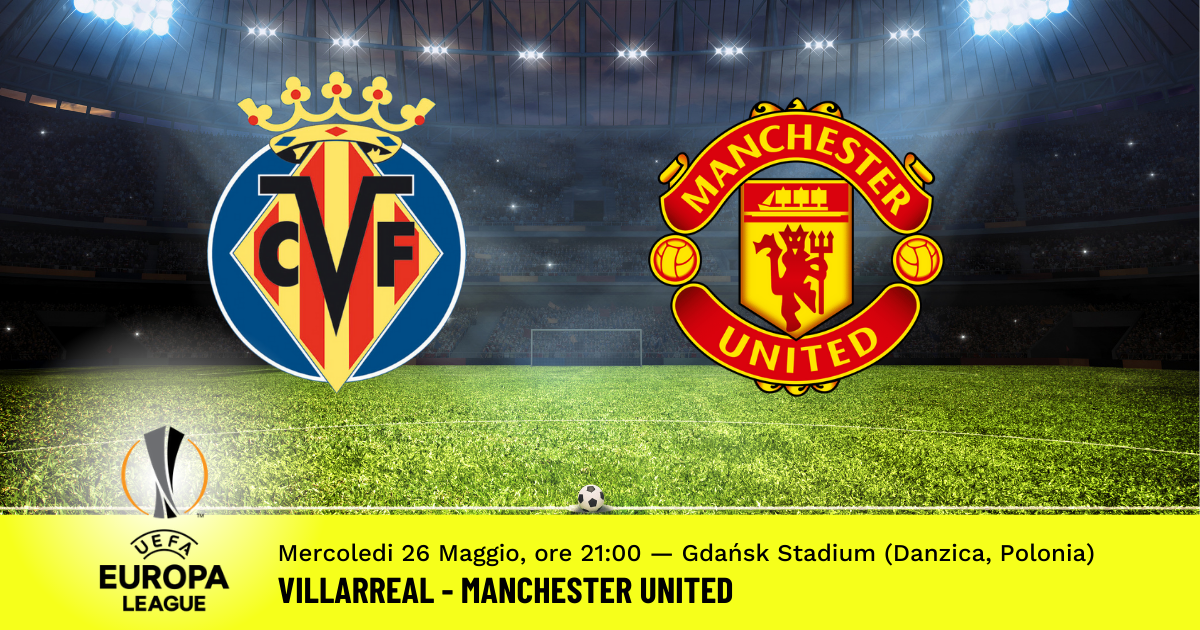 Finale Europa League 2021 Pronostico Villareal Man United 26 05 2021 [ 630 x 1200 Pixel ]