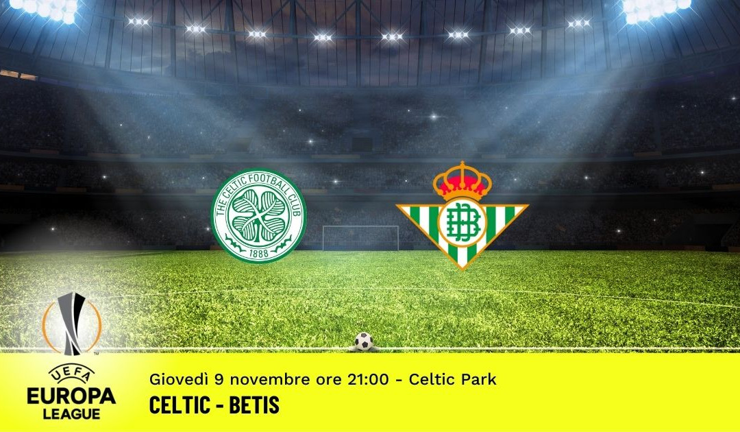 Celtic-Betis, Europa League: pronostico 9 Dicembre 2021