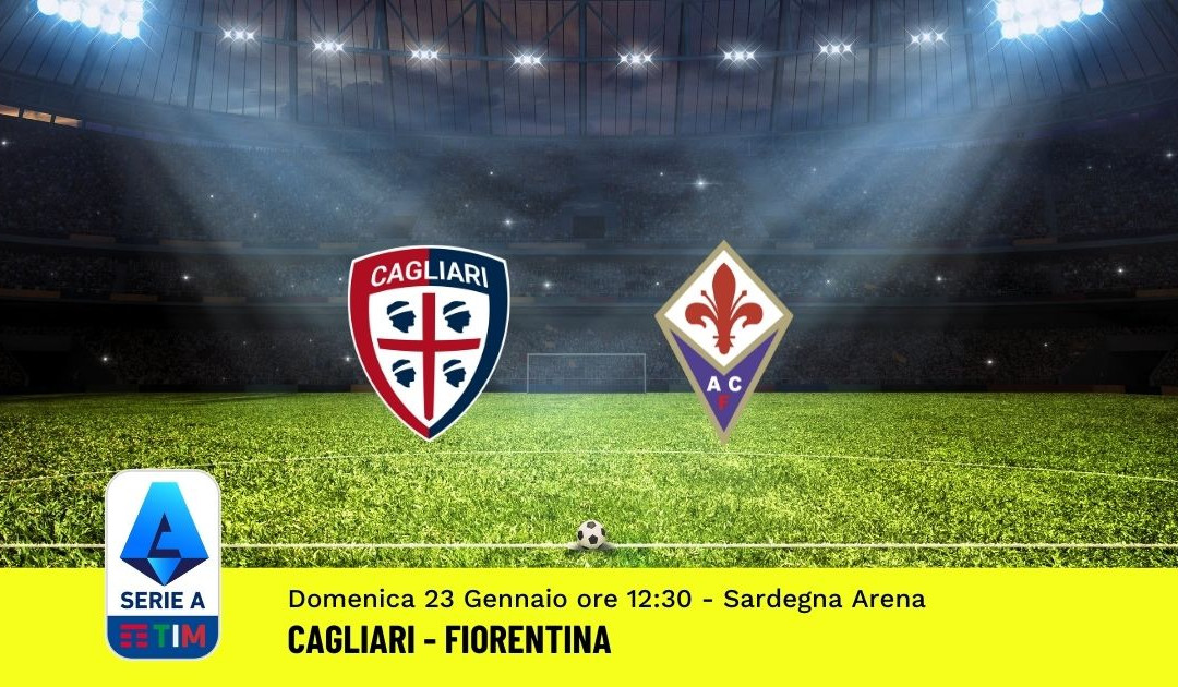 Pronostico Cagliari-Fiorentina: 23^ Giornata Serie A (23 Gennaio 2022)