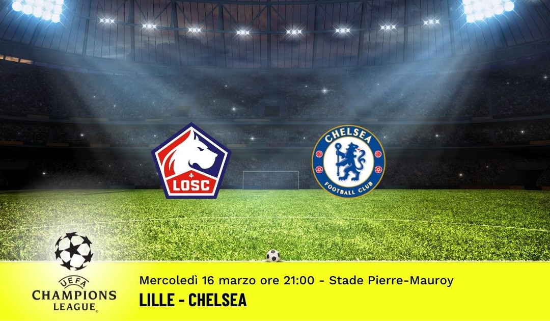 Lille-Chelsea, Champions League: pronostico 16 Marzo 2022