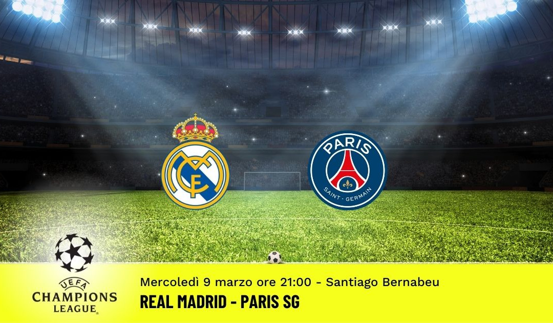 Real Madrid-Paris SG, Champions League: pronostico 9 Marzo 2022