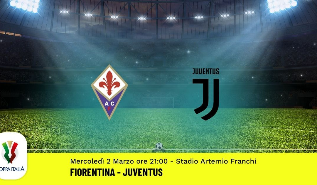Semifinale Coppa Italia: Pronostico Fiorentina-Juventus (2 Marzo 2022)