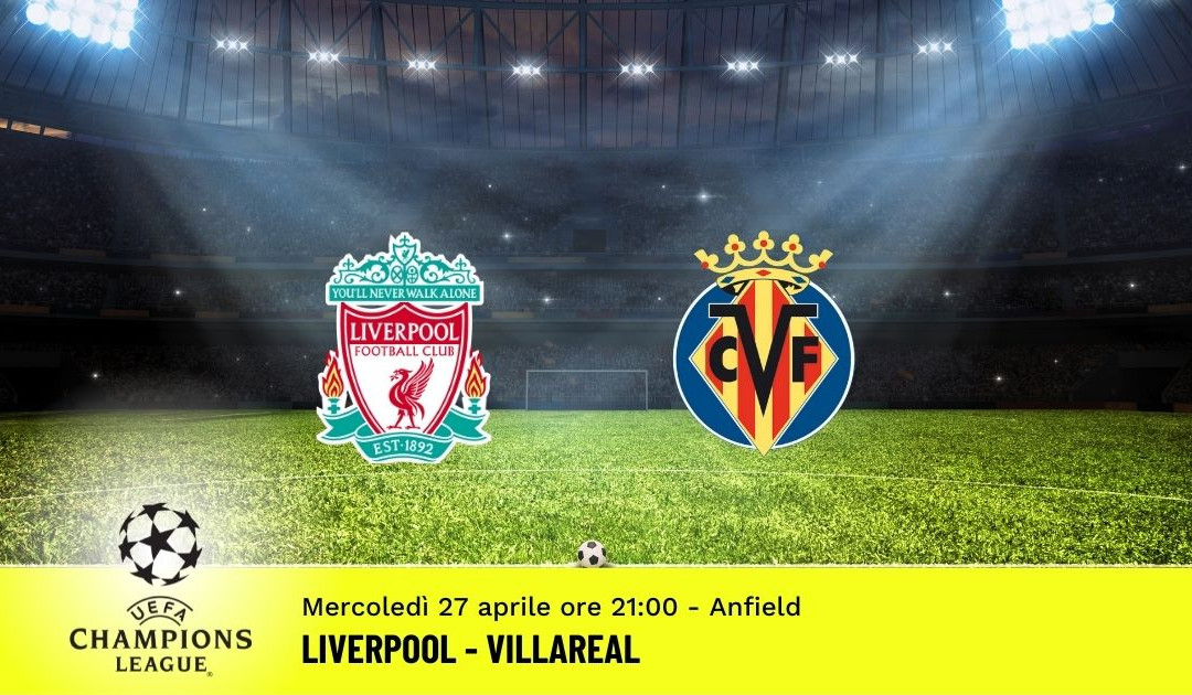 Liverpool-Villareal, Champions League: pronostico 27 Aprile 2022