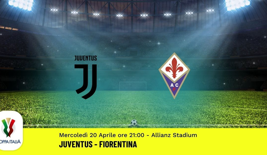 Semifinale Coppa Italia: Pronostico Juventus-Fiorentina (20 Aprile 2022)
