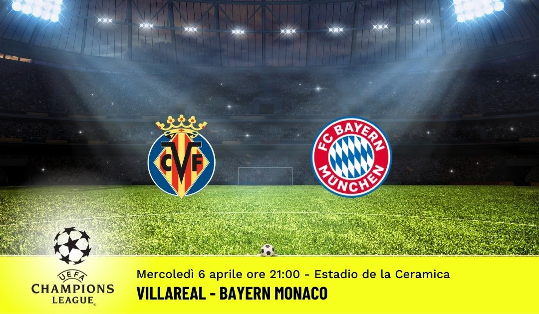 Villareal-Bayern, Champions League: pronostico 6 Aprile 2022