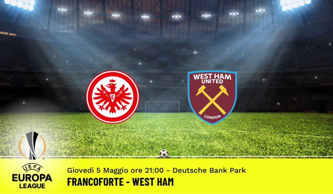 Francoforte-West Ham, Europa League: pronostico 5 Maggio 2022