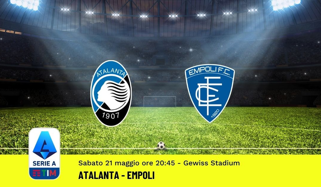 Pronostico Atalanta-Empoli: 38^ Giornata Serie A (21 Maggio 2022)
