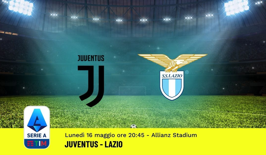 Pronostico Juventus-Lazio: 37^ Giornata Serie A (16 Maggio 2022)