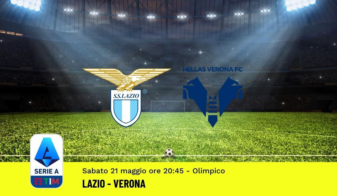 Pronostico Lazio-Verona: 38^ Giornata Serie A (21 Maggio 2022)