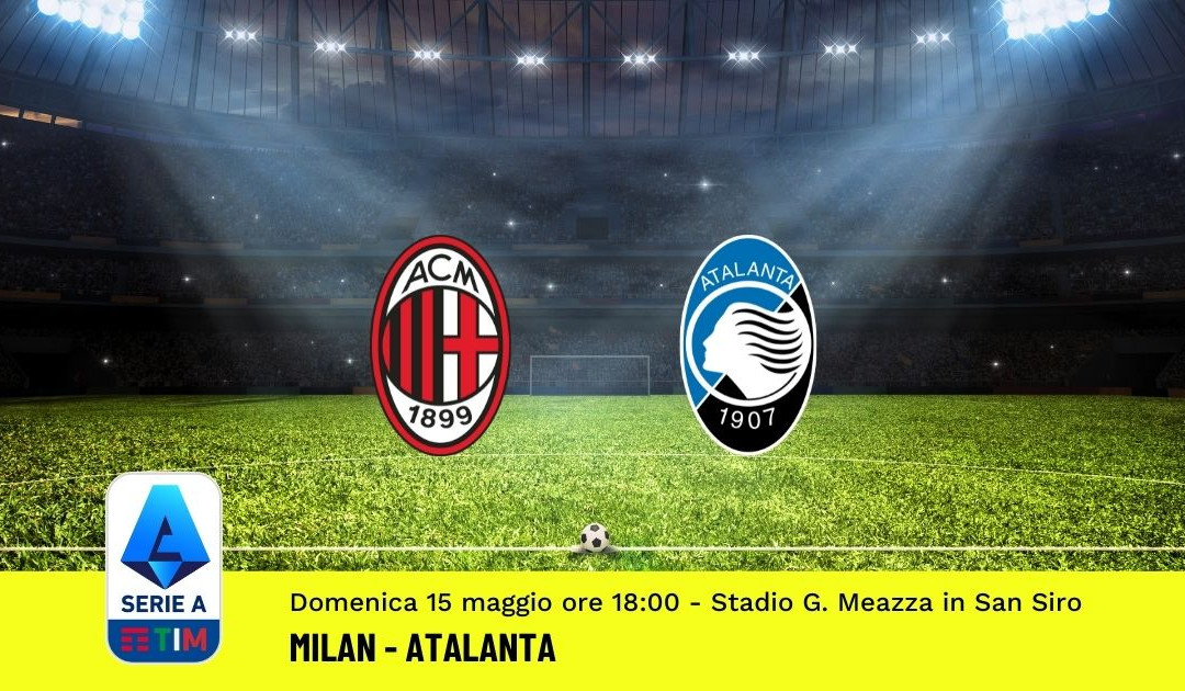 Pronostico Milan-Atalanta: 37^ Giornata Serie A (15 Maggio 2022)