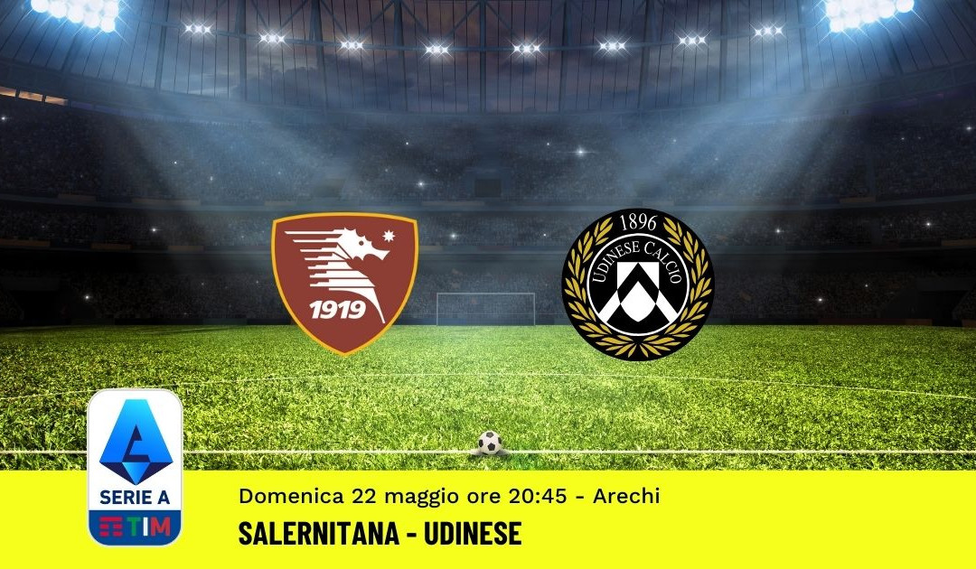 Pronostico Salernitana-Udinese: 38^ Giornata Serie A (22 Maggio 2022)