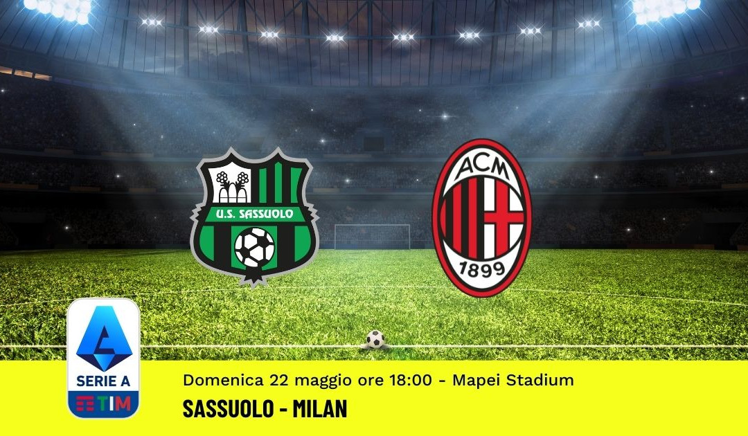 Pronostico Sassuolo-Milan: 38^ Giornata Serie A (22 Maggio 2022)