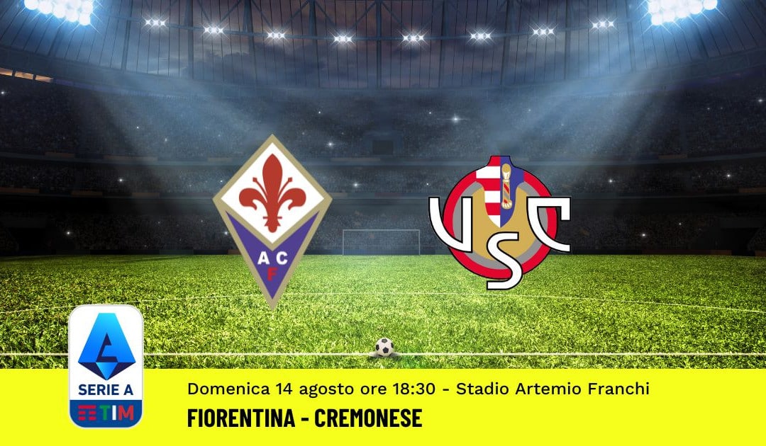 Pronostico Fiorentina-Cremonese: 1^ Giornata Serie A (14 Agosto 2022)