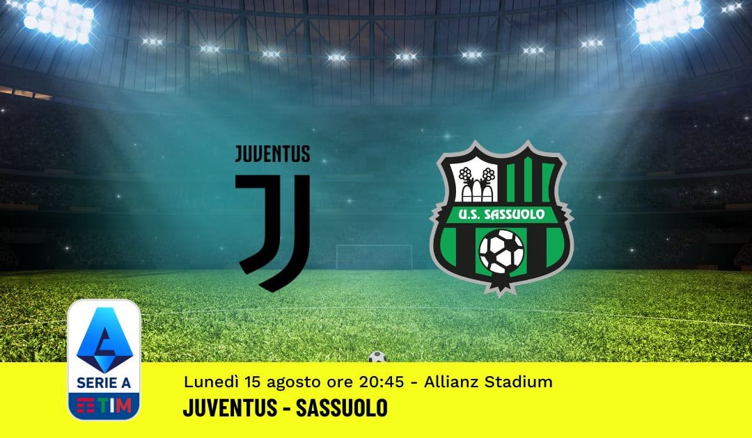 Juventus-Sassuolo, 1ª Giornata Serie A (15 Agosto 2022): Quote, Analisi, Info e Pronostico