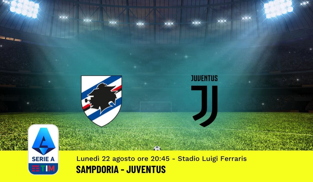 Sampdoria-Juventus, 2ª Giornata Serie A (22 Agosto 2022): Quote, Analisi, Info e Pronostico