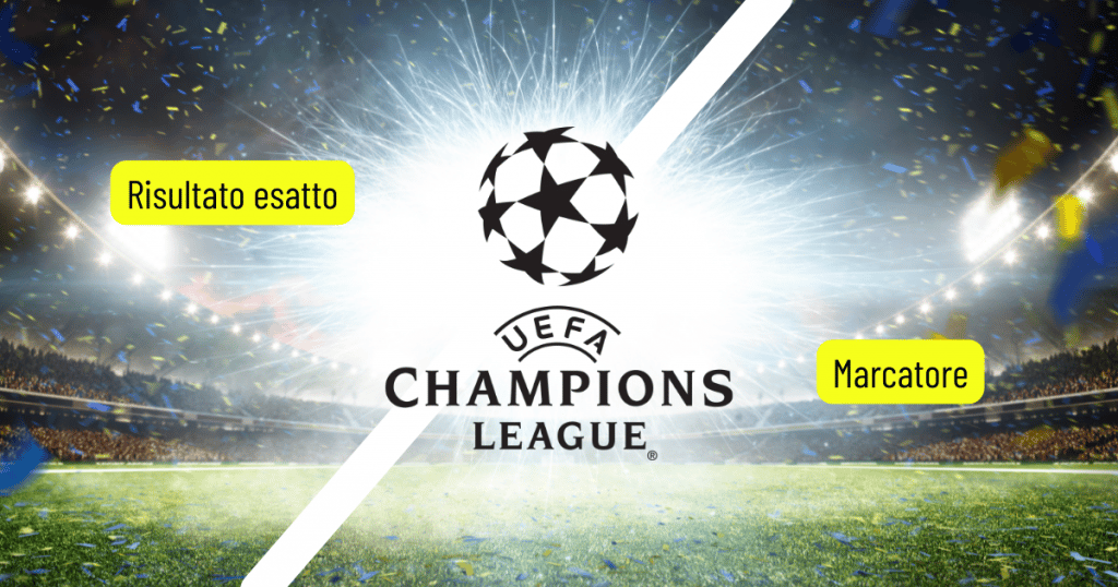 RISULTATO ESATTO MARCATORE CHAMPIONS LEAGUE