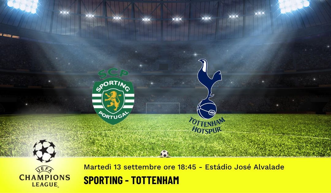 Sporting-Tottenham, 2ª giornata Champions League: diretta tv, formazioni e pronostici