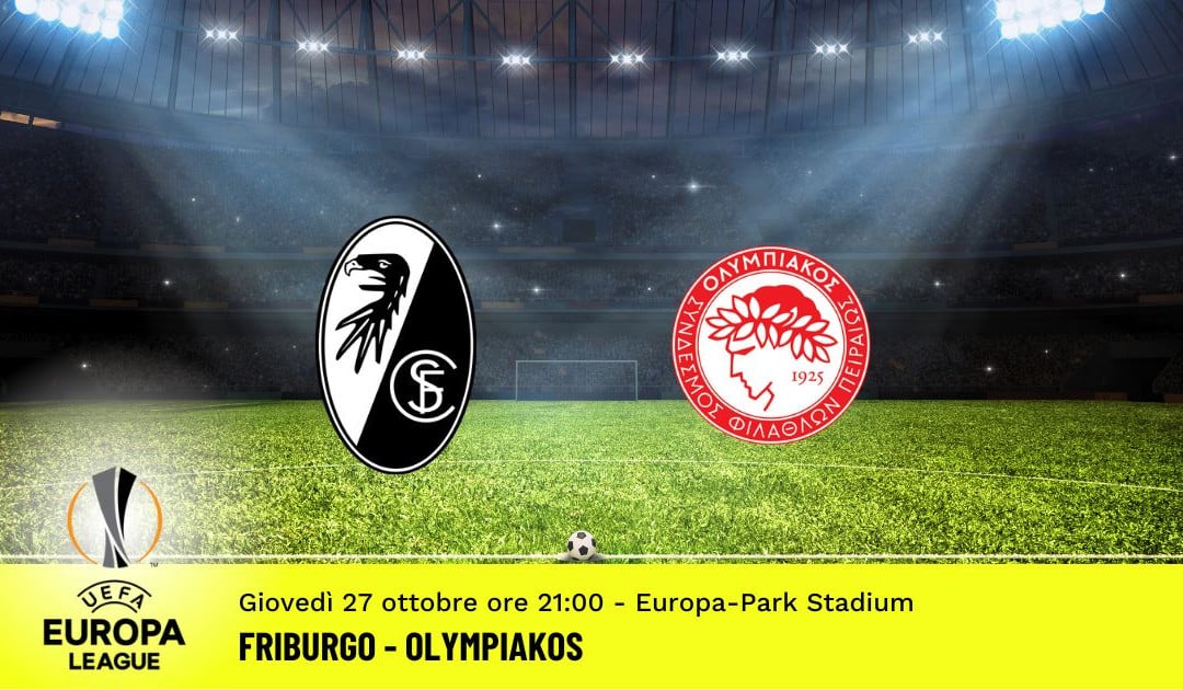 Friburgo-Olympiakos, 5ª giornata Europa League: diretta tv, formazioni e pronostici