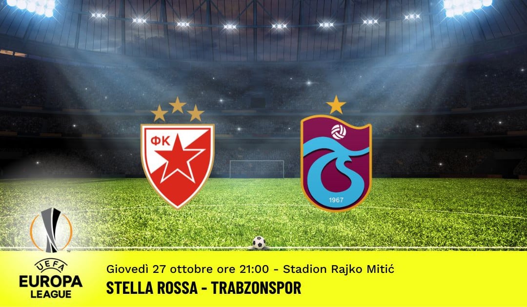 Stella Rossa-Trabzonspor, 5ª giornata Europa League: diretta tv, formazioni e pronostici