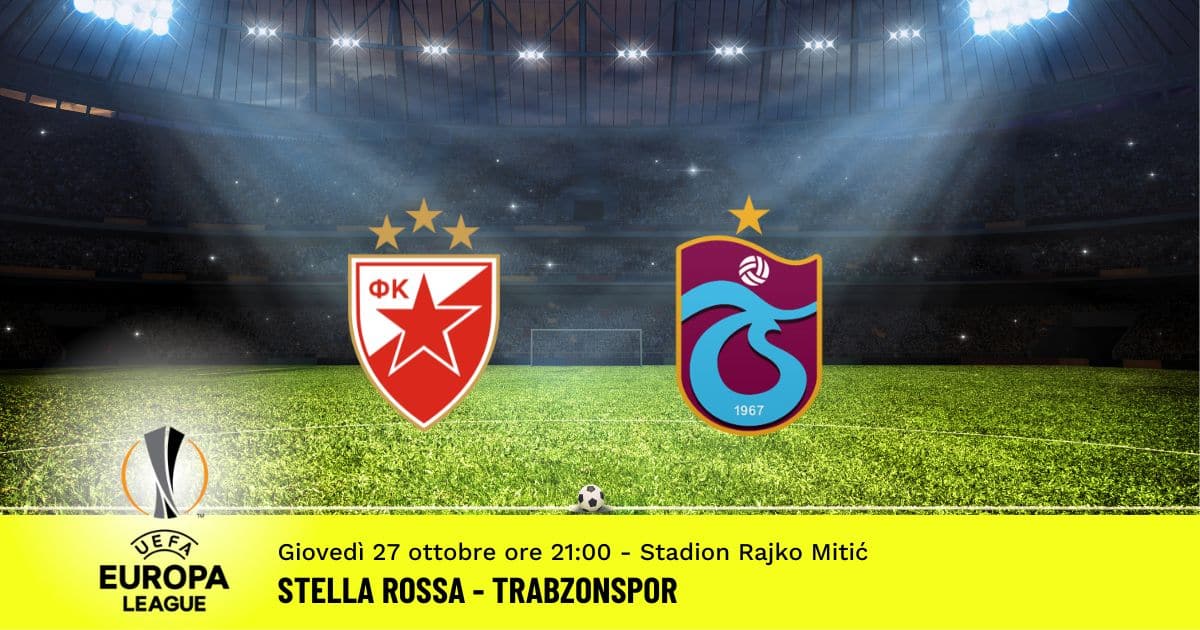 stella-rossa-trabzonspor-5-giornata-europa-league-27-ottobre-2022
