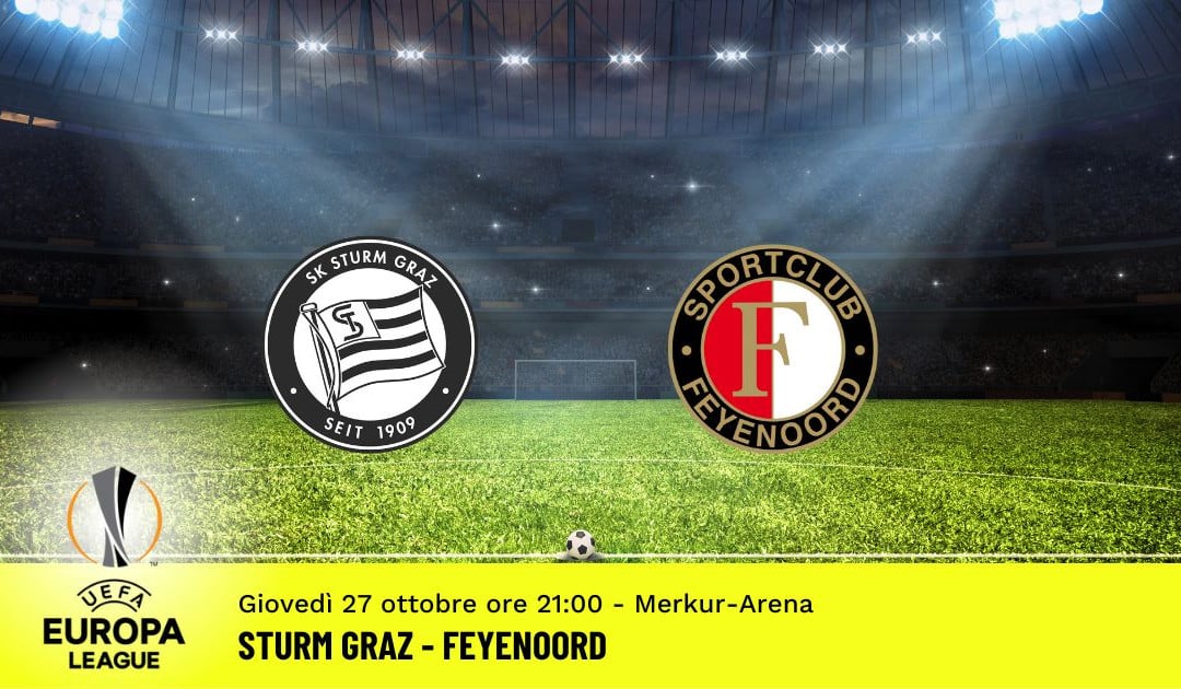 Sturm Graz-Feyenoord, 5ª giornata Europa League: diretta tv, formazioni e pronostici