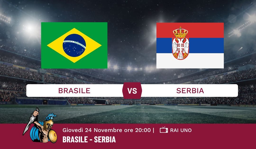 Pronostico Brasile-Serbia, Mondiali Qatar 2022, Info e Quote