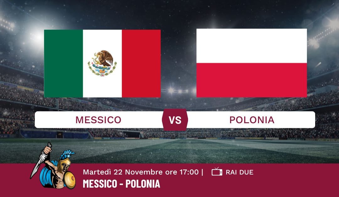 Pronostico Messico-Polonia, Mondiali Qatar 2022, Info e Quote