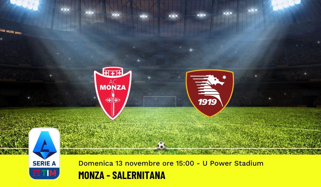 Pronostico Monza-Salernitana, 15ª Giornata Serie A: Info, Quote, Giocate Consigliate