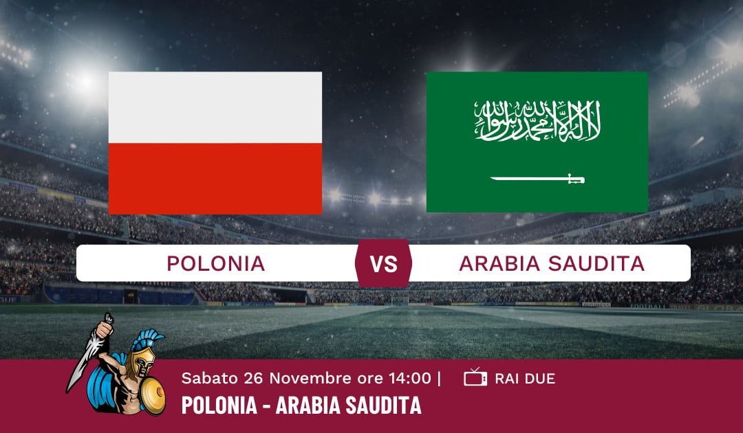 Pronostico Polonia-Arabia Saudita, Mondiali Qatar 2022, Info e Quote