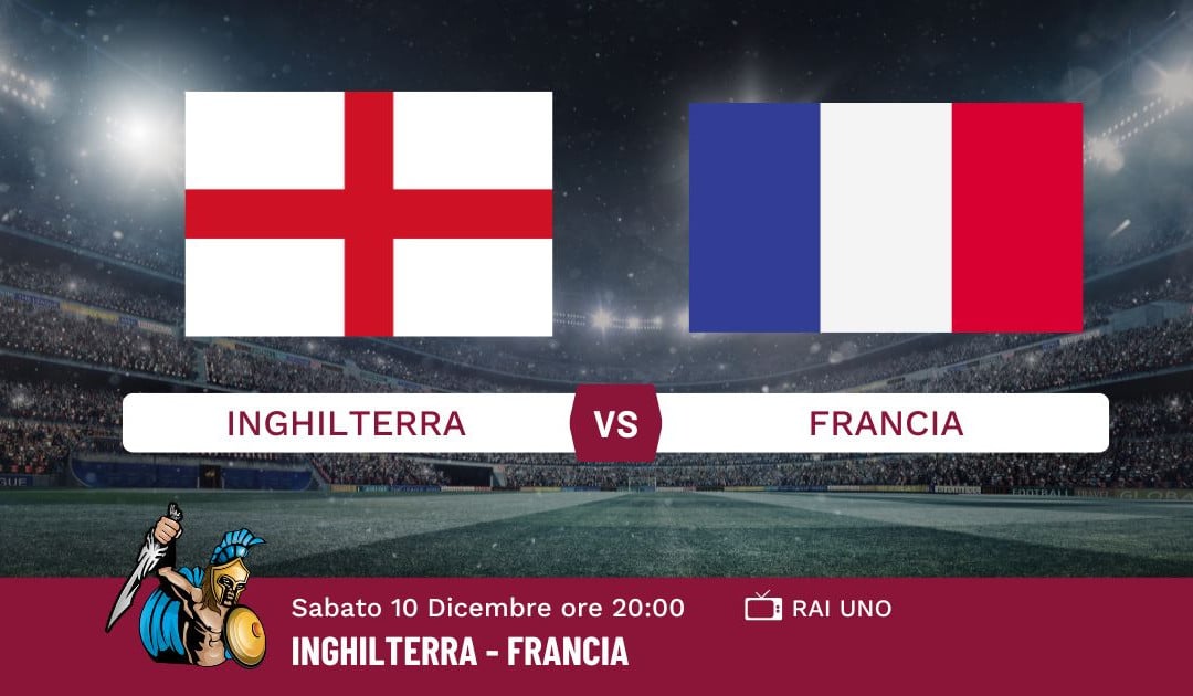 Pronostico Inghilterra-Francia, Mondiali Qatar 2022, Info e Quote