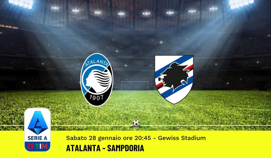 Pronostico Atalanta-Sampdoria, 20ª Giornata Serie A: Info, Quote, Giocate Consigliate