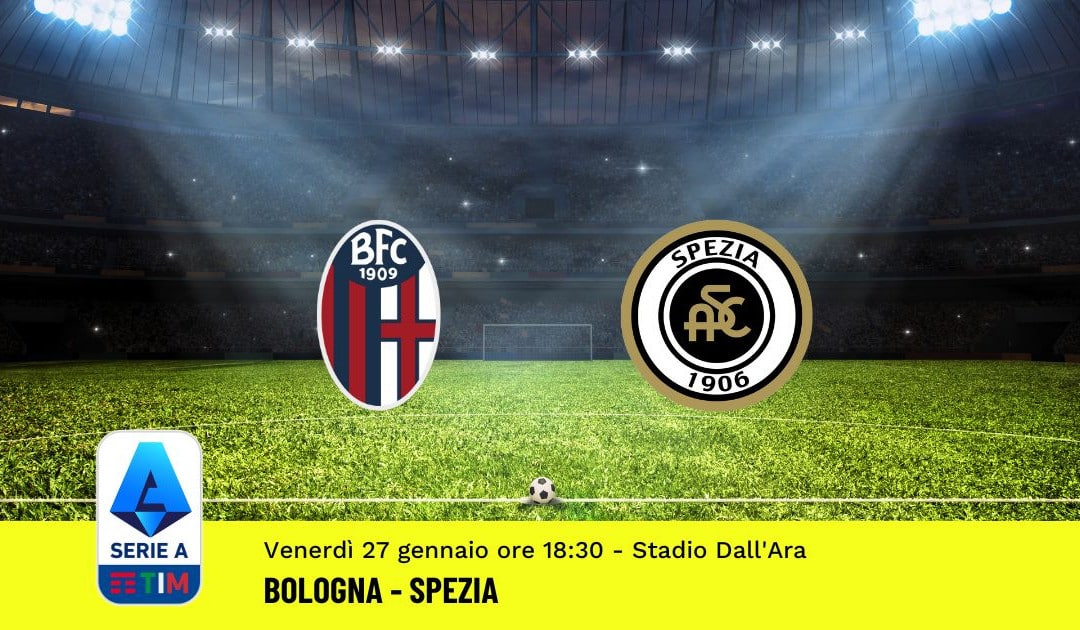 Pronostico Bologna-Spezia, 20ª Giornata Serie A: Info, Quote, Giocate Consigliate