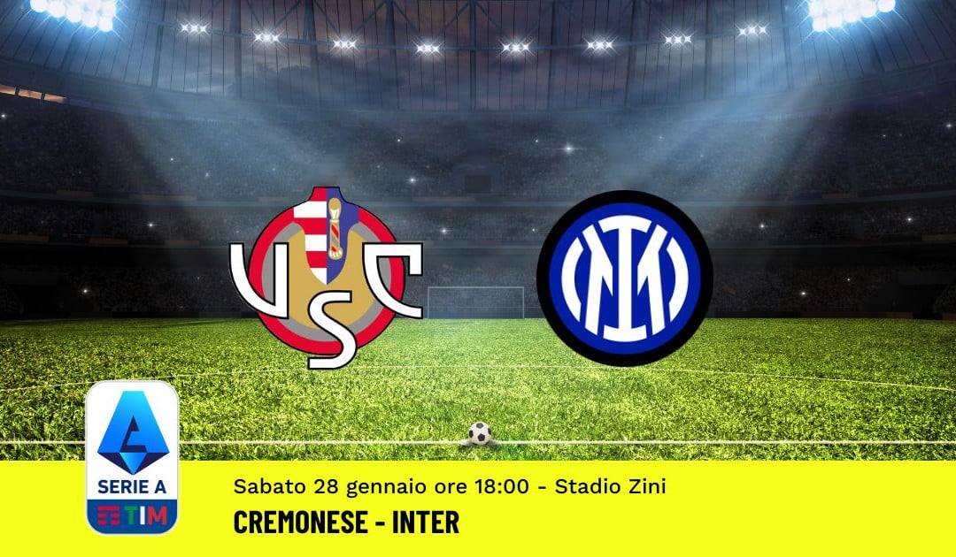 Pronostico Cremonese-Inter, 20ª Giornata Serie A: Info, Quote, Giocate Consigliate