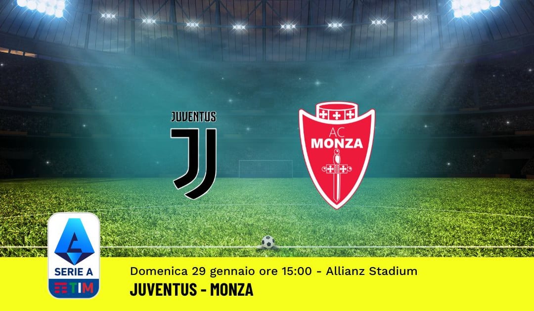 Pronostico Juventus-Monza, 20ª Giornata Serie A: Info, Quote, Giocate Consigliate