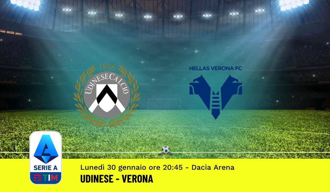 Pronostico Udinese-Verona, 20ª Giornata Serie A: Info, Quote, Giocate Consigliate