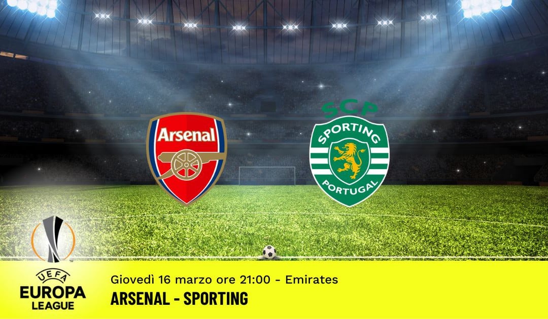 Arsenal-Sporting, ritorno ottavi Europa League: diretta tv, formazioni e pronostici