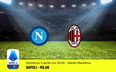 Pronostico Napoli-Milan, 28ª Giornata Serie A: Info, Quote, Giocate Consigliate