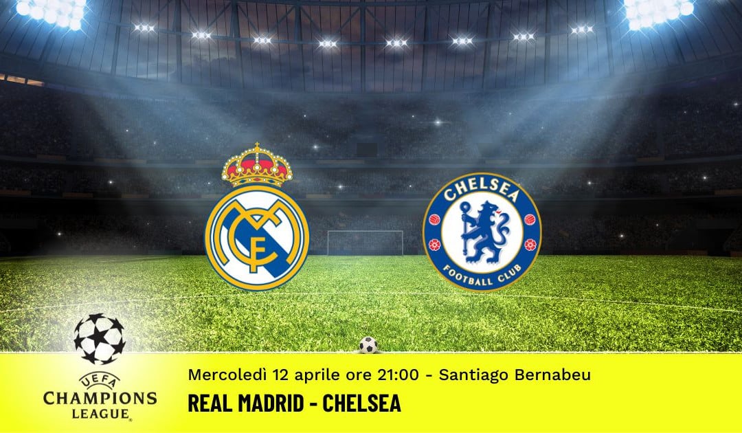 Real Madrid-Chelsea, andata quarti Champions League: diretta tv, formazioni e pronostici