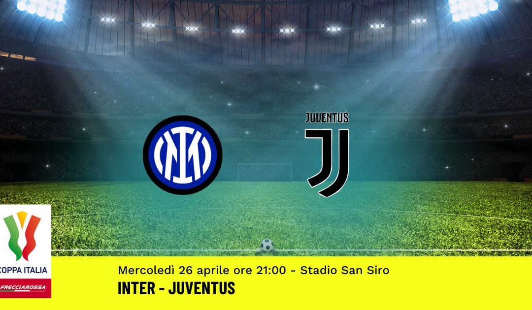 Semifinale Coppa Italia: Pronostico Inter-Juventus (26 Aprile 2023)