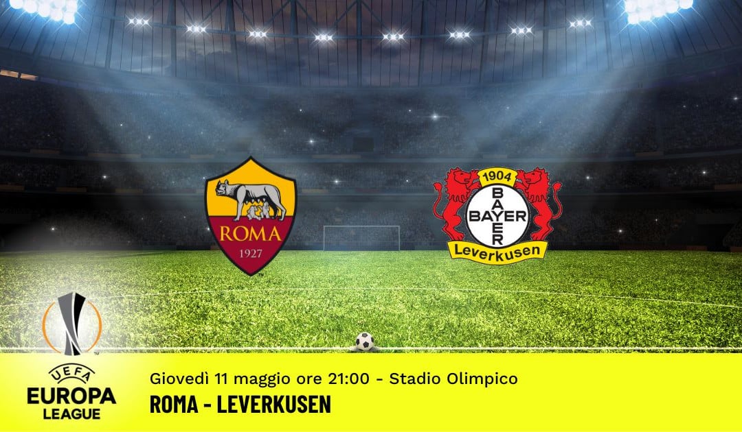 Roma-Leverkusen, semifinale andata Europa League: diretta tv, formazioni e pronostici