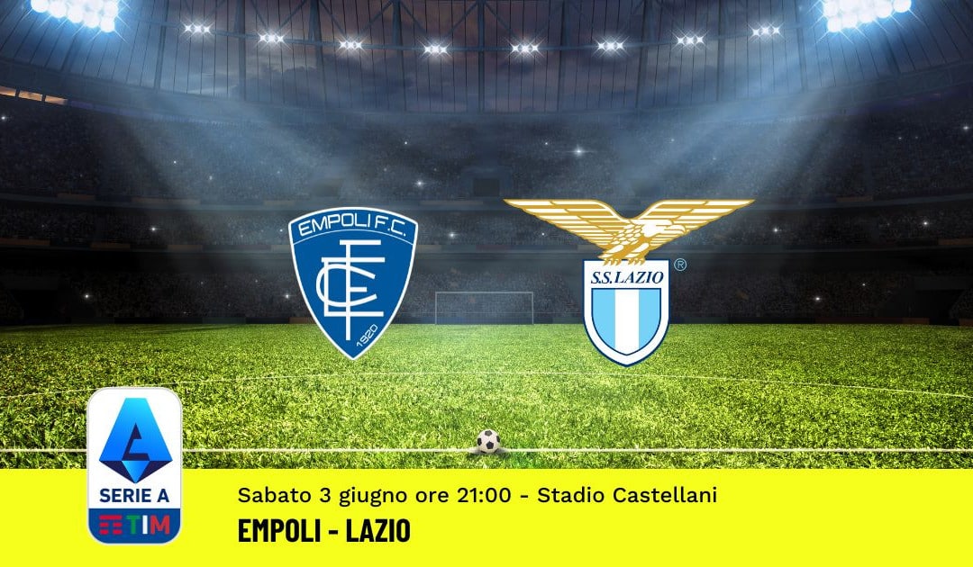 Pronostico Empoli-Lazio, 38ª Giornata Serie A: Info, Quote, Giocate Consigliate