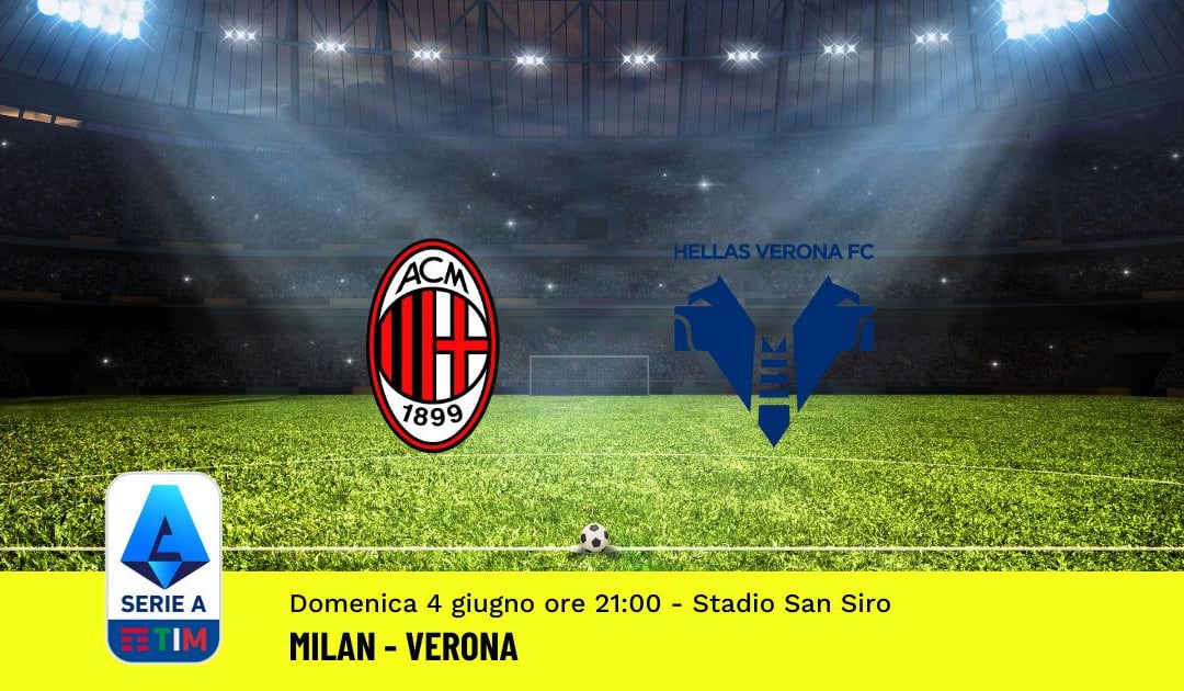 Pronostico Milan-Verona, 38ª Giornata Serie A: Info, Quote, Giocate Consigliate