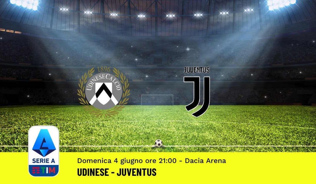 Pronostico Udinese-Juventus, 38ª Giornata Serie A: Info, Quote, Giocate Consigliate