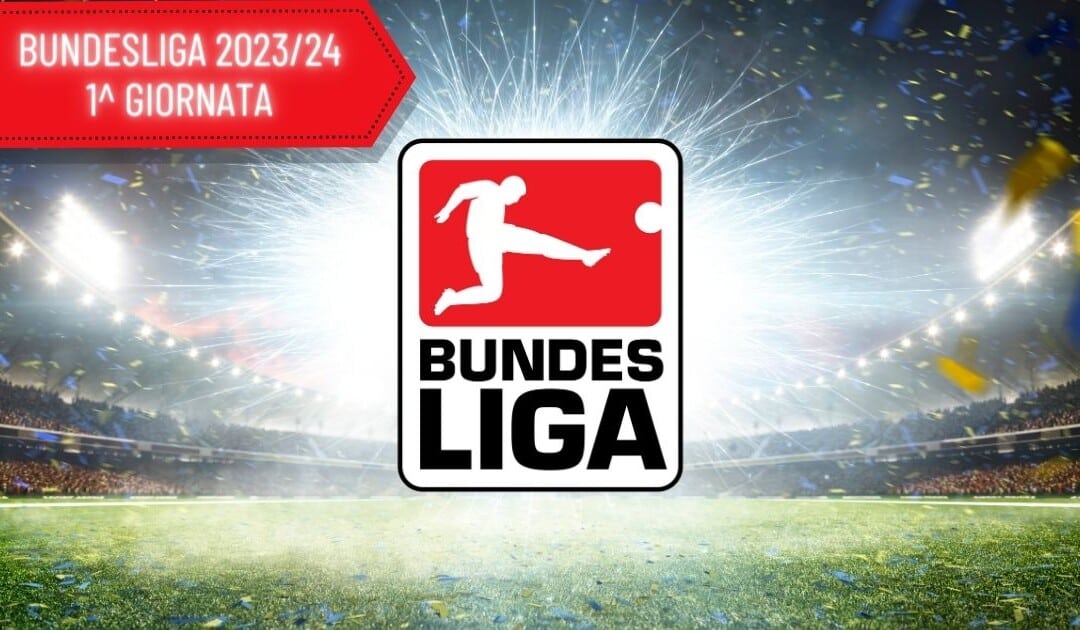 Bundesliga 1^ Giornata: Quote, Analisi e Pronostici dei match inseriti in schedina